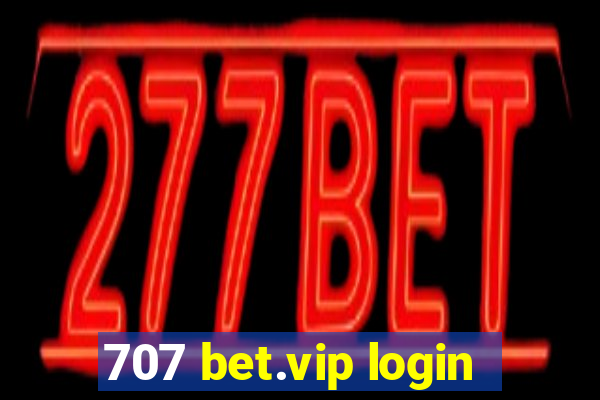 707 bet.vip login